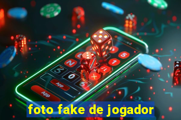 foto fake de jogador